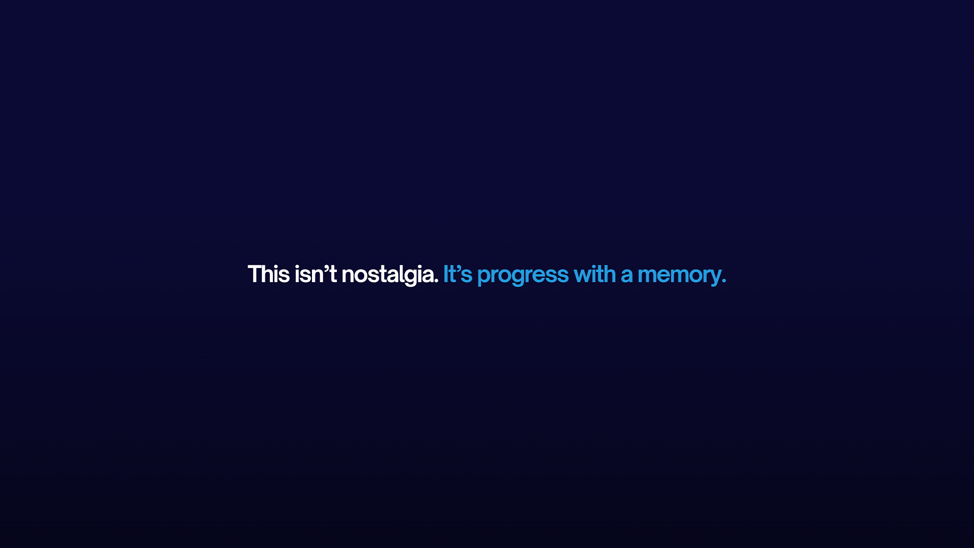 This isn't nostalgia. It's progress with a memory.